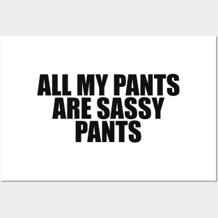 All my pants are sassy pants Posters and Art